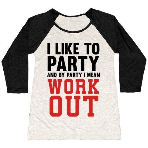 Virgin Teez  Baseball Tee Women's Tri-Blend Baseball Tee / small / Oatmeal / Black I LIKE TO PARTY AND BY PARTY I MEAN WORK OUT WOMEN'S TRI-BLEND BASEBALL TEE