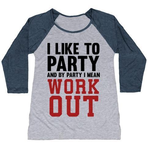 Virgin Teez  Baseball Tee Women's Tri-Blend Baseball Tee / small / Athletic Gray / Navy I LIKE TO PARTY AND BY PARTY I MEAN WORK OUT WOMEN'S TRI-BLEND BASEBALL TEE