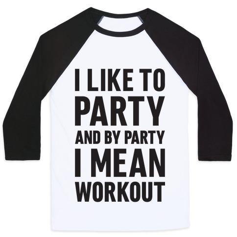 Virgin Teez  Baseball Tee Unisex Classic Baseball Tee / x-small / White/Black I LIKE TO PARTY AND BY PARTY I MEAN WORKOUT UNISEX CLASSIC BASEBALL TEE