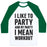 Virgin Teez  Baseball Tee Unisex Classic Baseball Tee / x-small / White/Dark Green I LIKE TO PARTY AND BY PARTY I MEAN WORKOUT UNISEX CLASSIC BASEBALL TEE
