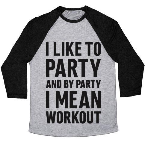 Virgin Teez  Baseball Tee Unisex Tri-Blend Baseball Tee / small / Athletic Gray / Black I LIKE TO PARTY AND BY PARTY I MEAN WORKOUT UNISEX TRI-BLEND BASEBALL TEE