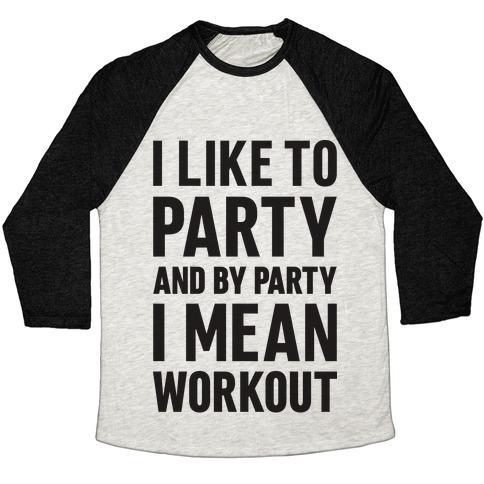 Virgin Teez  Baseball Tee Unisex Tri-Blend Baseball Tee / small / Oatmeal / Black I LIKE TO PARTY AND BY PARTY I MEAN WORKOUT UNISEX TRI-BLEND BASEBALL TEE