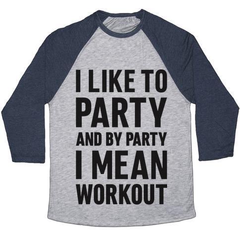 Virgin Teez  Baseball Tee Unisex Tri-Blend Baseball Tee / small / Athletic Gray / Navy I LIKE TO PARTY AND BY PARTY I MEAN WORKOUT UNISEX TRI-BLEND BASEBALL TEE