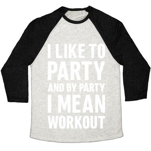 Virgin Teez  Baseball Tee Unisex Tri-Blend Baseball Tee / small / Oatmeal / Black I LIKE TO PARTY AND BY PARTY I MEAN WORKOUT UNISEX TRI-BLEND BASEBALL TEE