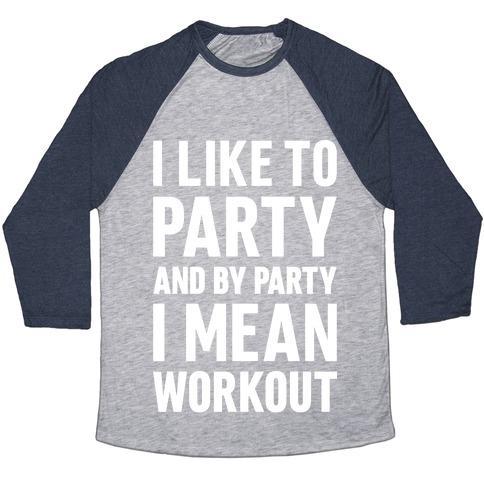 Virgin Teez  Baseball Tee Unisex Tri-Blend Baseball Tee / small / Athletic Gray / Navy I LIKE TO PARTY AND BY PARTY I MEAN WORKOUT UNISEX TRI-BLEND BASEBALL TEE