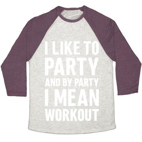 Virgin Teez  Baseball Tee Unisex Tri-Blend Baseball Tee / small / Oatmeal / Maroon I LIKE TO PARTY AND BY PARTY I MEAN WORKOUT UNISEX TRI-BLEND BASEBALL TEE