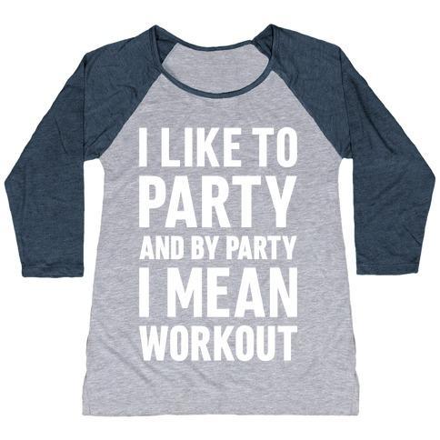 Virgin Teez  Baseball Tee Women's Tri-Blend Baseball Tee / small / Athletic Gray / Navy I LIKE TO PARTY AND BY PARTY I MEAN WORKOUT WOMEN'S TRI-BLEND BASEBALL TEE