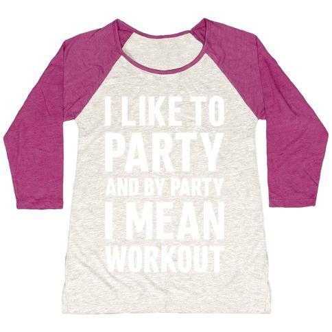 Virgin Teez  Baseball Tee Women's Tri-Blend Baseball Tee / small / Oatmeal / Berry I LIKE TO PARTY AND BY PARTY I MEAN WORKOUT WOMEN'S TRI-BLEND BASEBALL TEE