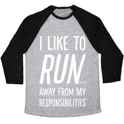 Virgin Teez  Baseball Tee Unisex Tri-Blend Baseball Tee / small / Athletic Gray / Black I LIKE TO RUN AWAY FROM MY RESPONSIBILITIES UNISEX TRI-BLEND BASEBALL TEE