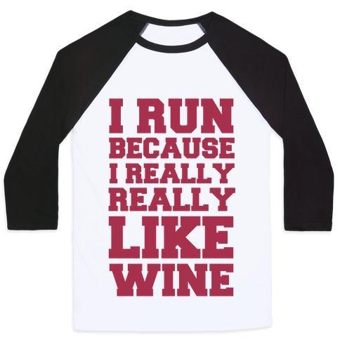 Virgin Teez  Baseball Tee Unisex Classic Baseball Tee / x-small / White/Black I LIKE TO RUN BECAUSE I REALLY REALLY LIKE WINE UNISEX CLASSIC BASEBALL TEE