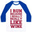 Virgin Teez  Baseball Tee Unisex Classic Baseball Tee / x-small / White/Blue I LIKE TO RUN BECAUSE I REALLY REALLY LIKE WINE UNISEX CLASSIC BASEBALL TEE