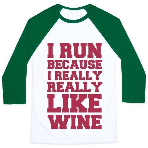 Virgin Teez  Baseball Tee Unisex Classic Baseball Tee / x-small / White/Dark Green I LIKE TO RUN BECAUSE I REALLY REALLY LIKE WINE UNISEX CLASSIC BASEBALL TEE