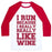 Virgin Teez  Baseball Tee Unisex Classic Baseball Tee / x-small / White/Red I LIKE TO RUN BECAUSE I REALLY REALLY LIKE WINE UNISEX CLASSIC BASEBALL TEE