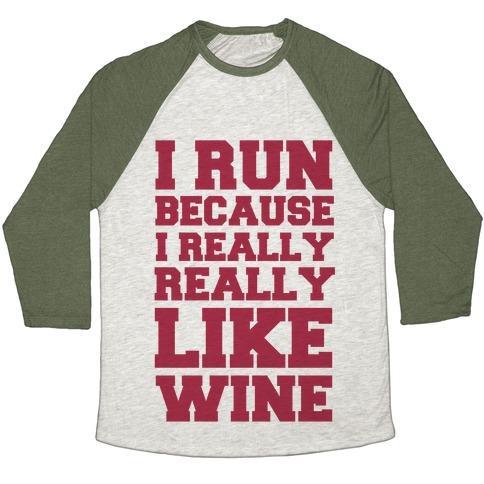Virgin Teez  Baseball Tee Unisex Tri-Blend Baseball Tee / small / Oatmeal / Moss I LIKE TO RUN BECAUSE I REALLY REALLY LIKE WINE UNISEX TRI-BLEND BASEBALL TEE
