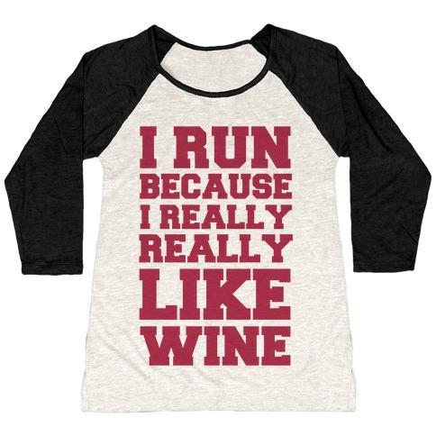Virgin Teez  Baseball Tee Women's Tri-Blend Baseball Tee / small / Oatmeal / Black I LIKE TO RUN BECAUSE I REALLY REALLY LIKE WINE WOMEN'S TRI-BLEND BASEBALL TEE