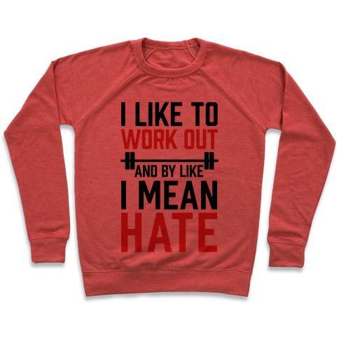 Virgin Teez  Pullover Crewneck Sweatshirt / x-small / Heathered Red I LIKE TO WORK OUT AND BY LIKE I MEAN HATE CREWNECK SWEATSHIRT