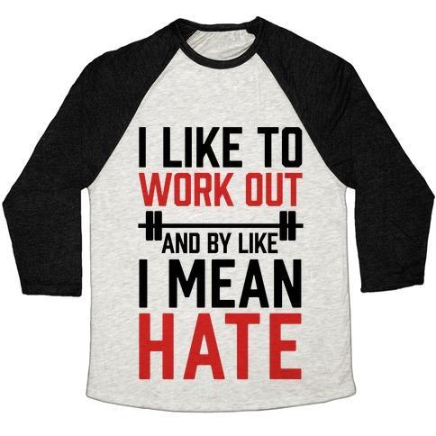 Virgin Teez  Baseball Tee Unisex Tri-Blend Baseball Tee / small / Oatmeal / Black I LIKE TO WORK OUT AND BY LIKE I MEAN HATE UNISEX TRI-BLEND BASEBALL TEE