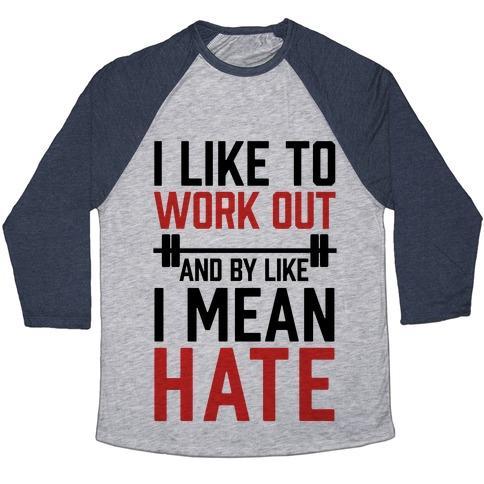 Virgin Teez  Baseball Tee Unisex Tri-Blend Baseball Tee / small / Athletic Gray / Navy I LIKE TO WORK OUT AND BY LIKE I MEAN HATE UNISEX TRI-BLEND BASEBALL TEE