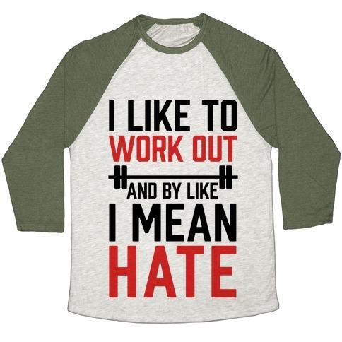 Virgin Teez  Baseball Tee Unisex Tri-Blend Baseball Tee / small / Oatmeal / Moss I LIKE TO WORK OUT AND BY LIKE I MEAN HATE UNISEX TRI-BLEND BASEBALL TEE