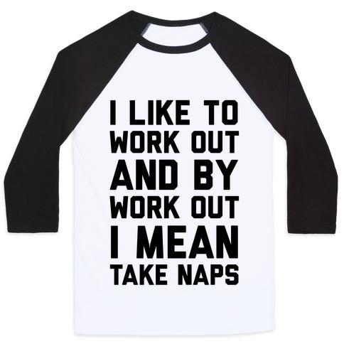 Virgin Teez  Baseball Tee Unisex Classic Baseball Tee / x-small / White/Black I LIKE TO WORK OUT AND BY WORK OUT I MEAN TAKE NAPS UNISEX CLASSIC BASEBALL TEE