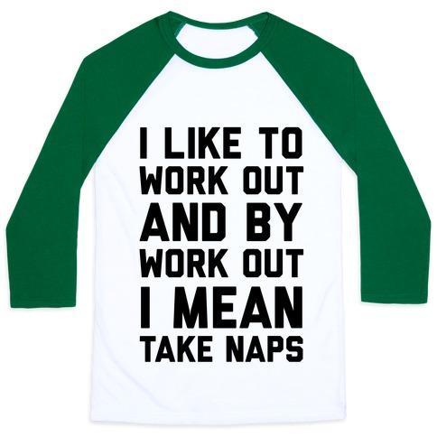 Virgin Teez  Baseball Tee Unisex Classic Baseball Tee / x-small / White/Dark Green I LIKE TO WORK OUT AND BY WORK OUT I MEAN TAKE NAPS UNISEX CLASSIC BASEBALL TEE