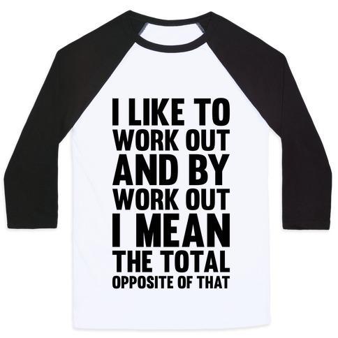 Virgin Teez  Baseball Tee Unisex Classic Baseball Tee / x-small / White/Black I LIKE TO WORK OUT (AND BY WORK OUT I MEAN THE TOTAL OPPOSITE OF THAT) UNISEX CLASSIC BASEBALL TEE