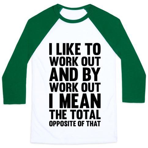 Virgin Teez  Baseball Tee Unisex Classic Baseball Tee / x-small / White/Dark Green I LIKE TO WORK OUT (AND BY WORK OUT I MEAN THE TOTAL OPPOSITE OF THAT) UNISEX CLASSIC BASEBALL TEE
