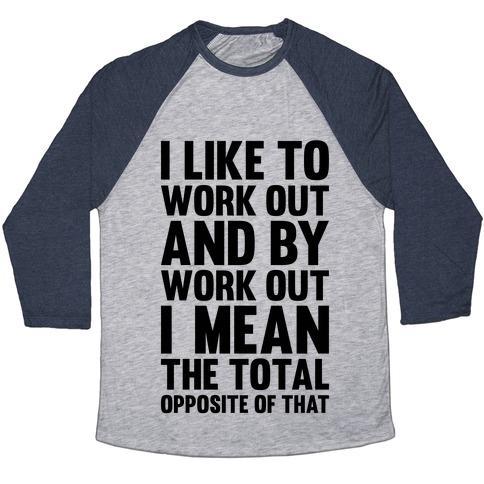 Virgin Teez  Baseball Tee Unisex Tri-Blend Baseball Tee / small / Athletic Gray / Navy I LIKE TO WORK OUT (AND BY WORK OUT I MEAN THE TOTAL OPPOSITE OF THAT) UNISEX TRI-BLEND BASEBALL TEE
