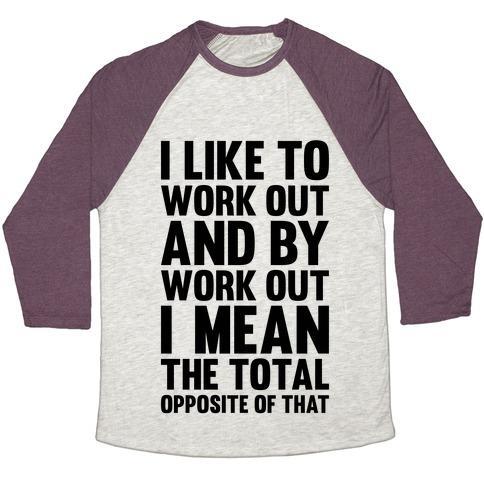 Virgin Teez  Baseball Tee Unisex Tri-Blend Baseball Tee / small / Oatmeal / Maroon I LIKE TO WORK OUT (AND BY WORK OUT I MEAN THE TOTAL OPPOSITE OF THAT) UNISEX TRI-BLEND BASEBALL TEE