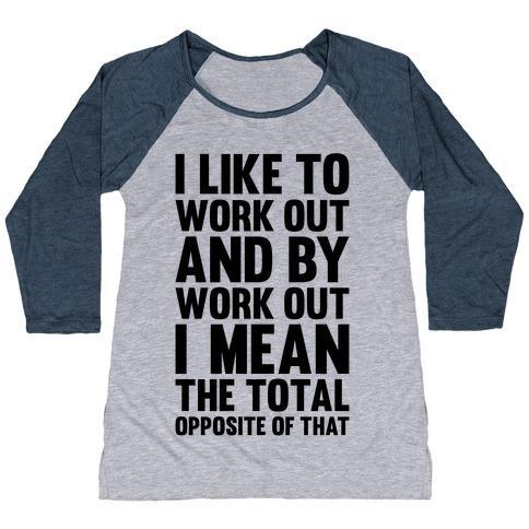 Virgin Teez  Baseball Tee Women's Tri-Blend Baseball Tee / small / Athletic Gray / Navy I LIKE TO WORK OUT (AND BY WORK OUT I MEAN THE TOTAL OPPOSITE OF THAT) WOMEN'S TRI-BLEND BASEBALL TEE