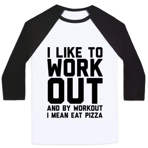 Virgin Teez  Baseball Tee Unisex Classic Baseball Tee / x-small / White/Black I LIKE TO WORKOUT AND BY WORKOUT I MEAN EAT PIZZA UNISEX CLASSIC BASEBALL TEE
