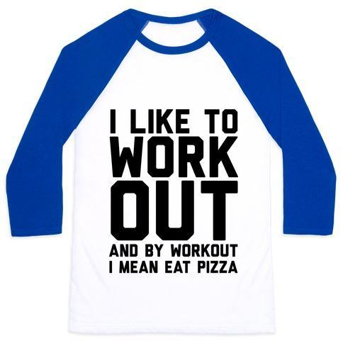 Virgin Teez  Baseball Tee Unisex Classic Baseball Tee / x-small / White/Blue I LIKE TO WORKOUT AND BY WORKOUT I MEAN EAT PIZZA UNISEX CLASSIC BASEBALL TEE