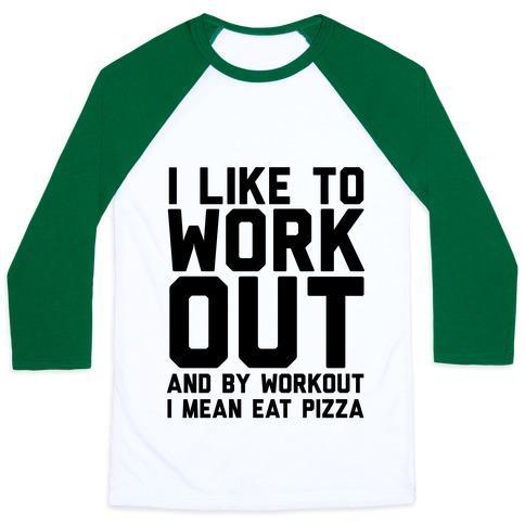 Virgin Teez  Baseball Tee Unisex Classic Baseball Tee / x-small / White/Dark Green I LIKE TO WORKOUT AND BY WORKOUT I MEAN EAT PIZZA UNISEX CLASSIC BASEBALL TEE