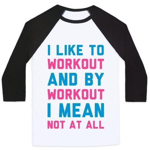 Virgin Teez  Baseball Tee Unisex Classic Baseball Tee / x-small / White/Black I LIKE TO WORKOUT AND BY WORKOUT I MEAN NOT AT ALL UNISEX CLASSIC BASEBALL TEE
