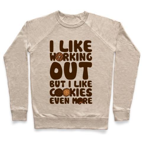 Virgin Teez  Pullover Crewneck Sweatshirt / x-small / Heathered Oatmeal I LIKE WORKING OUT BUT I LIKE COOKIES EVEN MORE CREWNECK SWEATSHIRT