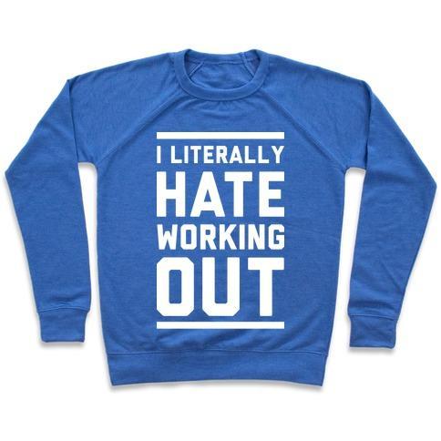 Virgin Teez  Pullover Crewneck Sweatshirt / x-small / Heathered Blue I LITERALLY HATE WORKING OUT CREWNECK SWEATSHIRT