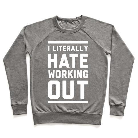 Virgin Teez  Pullover Crewneck Sweatshirt / x-small / Heathered Gray I LITERALLY HATE WORKING OUT CREWNECK SWEATSHIRT