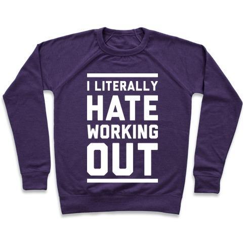 Virgin Teez  Pullover Crewneck Sweatshirt / x-small / Purple I LITERALLY HATE WORKING OUT CREWNECK SWEATSHIRT