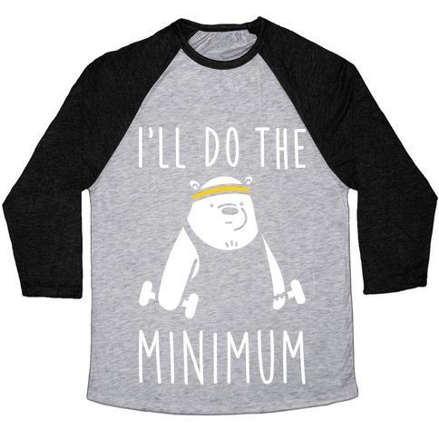 Virgin Teez  Baseball Tee Unisex Tri-Blend Baseball Tee / small / Athletic Gray / Black I'LL DO THE BEAR MINIMUM UNISEX TRI-BLEND BASEBALL TEE