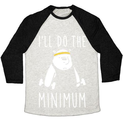 Virgin Teez  Baseball Tee Unisex Tri-Blend Baseball Tee / small / Oatmeal / Black I'LL DO THE BEAR MINIMUM UNISEX TRI-BLEND BASEBALL TEE