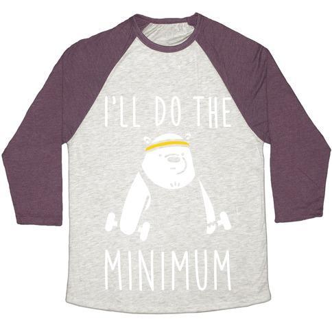 Virgin Teez  Baseball Tee Unisex Tri-Blend Baseball Tee / small / Oatmeal / Maroon I'LL DO THE BEAR MINIMUM UNISEX TRI-BLEND BASEBALL TEE