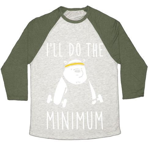 Virgin Teez  Baseball Tee Unisex Tri-Blend Baseball Tee / small / Oatmeal / Moss I'LL DO THE BEAR MINIMUM UNISEX TRI-BLEND BASEBALL TEE