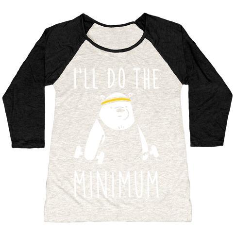 Virgin Teez  Baseball Tee Women's Tri-Blend Baseball Tee / small / Oatmeal / Black I'LL DO THE BEAR MINIMUM WOMEN'S TRI-BLEND BASEBALL TEE