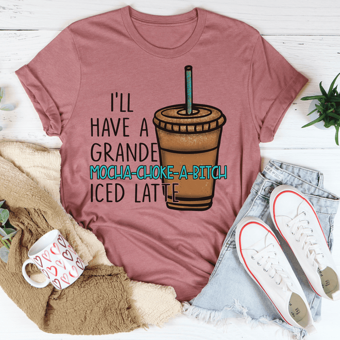 I'll Have A Grande Mocha Tee