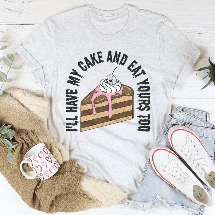 I'll Have My Cake T-Shirt
