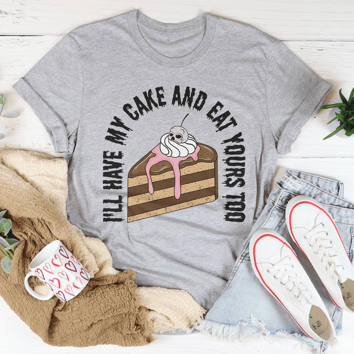 I'll Have My Cake T-Shirt
