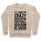 Virgin Teez  Pullover Crewneck Sweatshirt / x-small / Heathered Oatmeal I'LL HIDE MY CRAZY WHEN FOOTBALL SEASON IS OVER CREWNECK SWEATSHIRT
