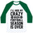 Virgin Teez  Baseball Tee Unisex Classic Baseball Tee / x-small / White/Dark Green I'LL HIDE MY CRAZY WHEN FOOTBALL SEASON IS OVER UNISEX CLASSIC BASEBALL TEE