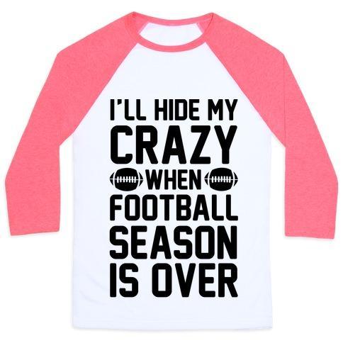 Virgin Teez  Baseball Tee Unisex Classic Baseball Tee / x-small / White/Neon Pink I'LL HIDE MY CRAZY WHEN FOOTBALL SEASON IS OVER UNISEX CLASSIC BASEBALL TEE