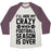 Virgin Teez  Baseball Tee Unisex Tri-Blend Baseball Tee / small / Oatmeal / Maroon I'LL HIDE MY CRAZY WHEN FOOTBALL SEASON IS OVER UNISEX TRI-BLEND BASEBALL TEE